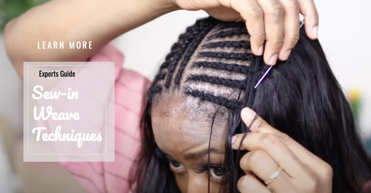 The Experts Guide About the Sew-in Weave Techniques in 2021 – Ballice