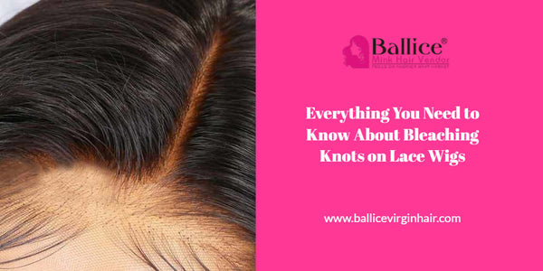 Everything You Need To Know About Bleaching Knots On Lace Wigs (For Beginners)
