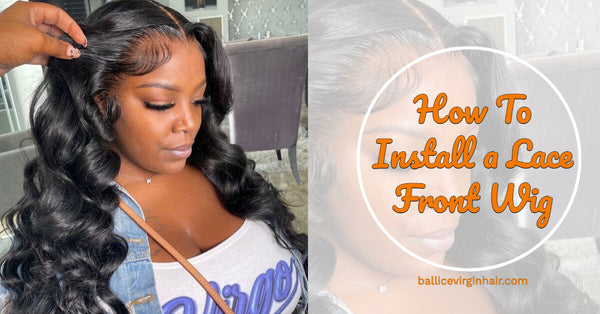 How To Install a Lace Front Wig