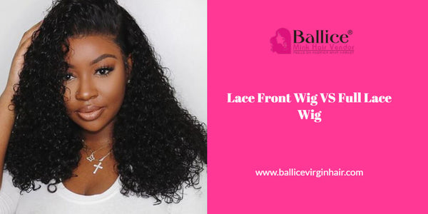 Lace Front Wig VS Full Lace Wig