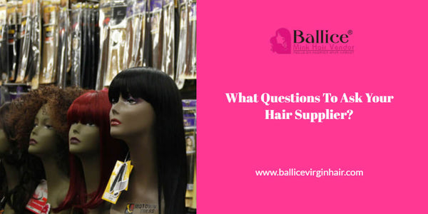 What Questions To Ask Your Hair Supplier?
