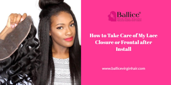 How To Take Care Of My Lace Closure Or Frontal After Install