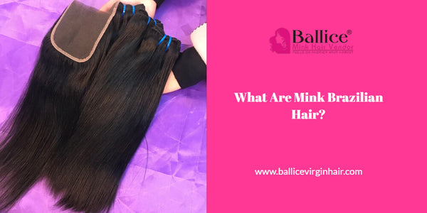 What Is Mink Brazlian Hair?